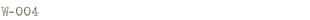 W-004