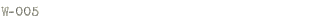 W-005